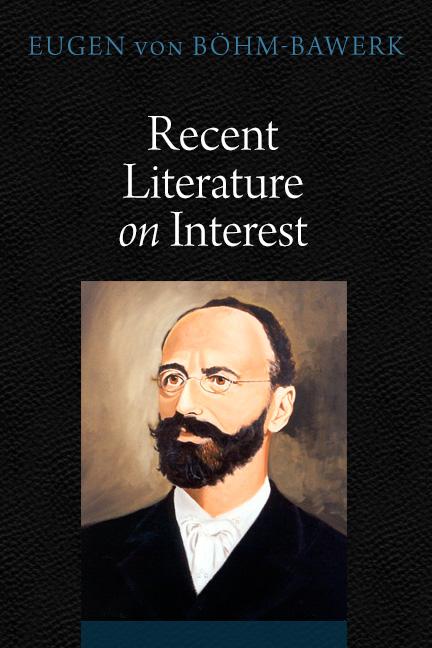 Recent Literature on Interest by Eugen von Böhm-Bawerk Recent Literature on Interest by Eugen von Böhm-Bawerk